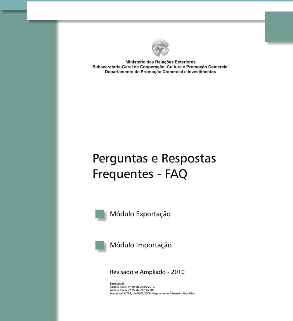 Secex nº 10, de 24/05/2010. Portaria Secex nº 25, de 27/11/2008.