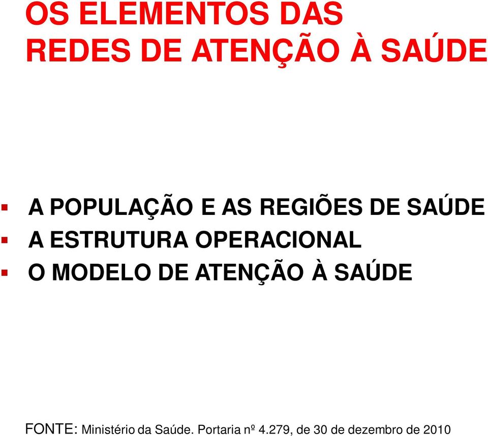 OPERACIONAL O MODELO DE ATENÇÃO À SAÚDE FONTE: