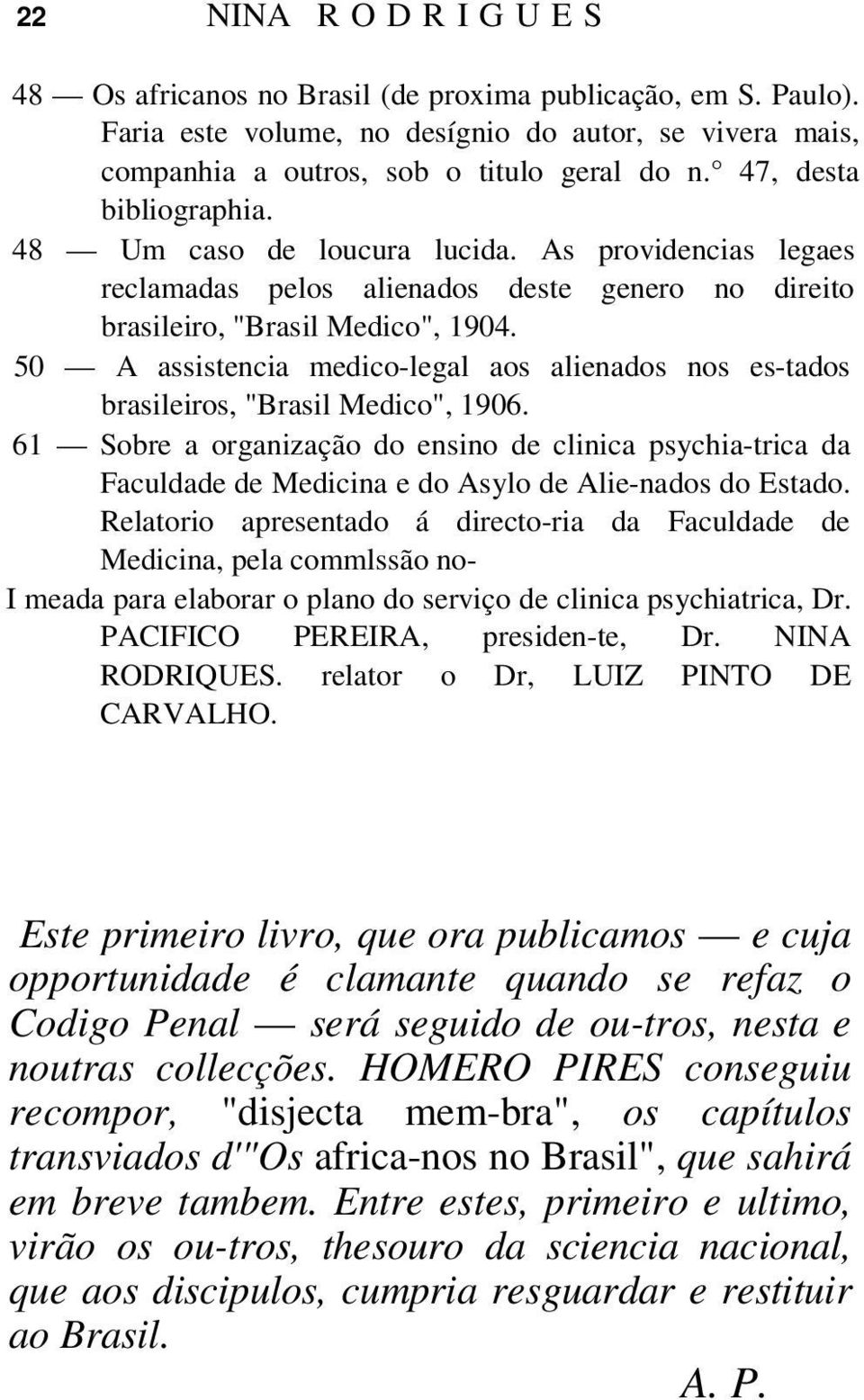 50 A assistencia medico-legal aos alienados nos es-tados brasileiros, "Brasil Medico", 1906.