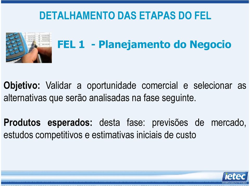 alternativas que serão analisadas na fase seguinte.