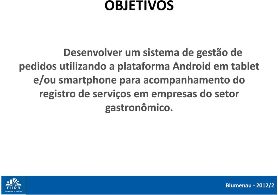 e/ou smartphonepara para acompanhamento do