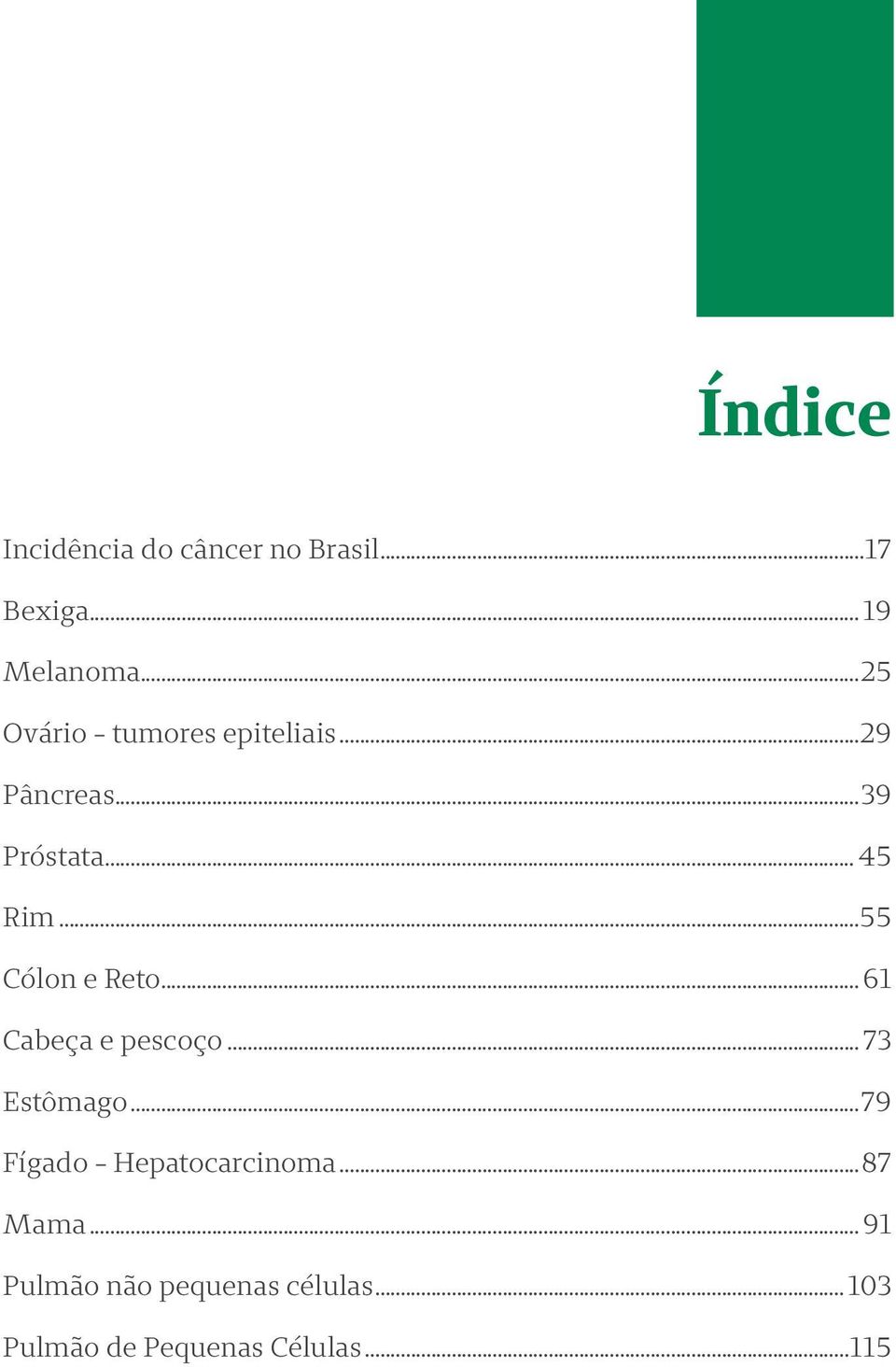 ..55 Cólon e Reto...61 Cabeça e pescoço...73 Estômago.