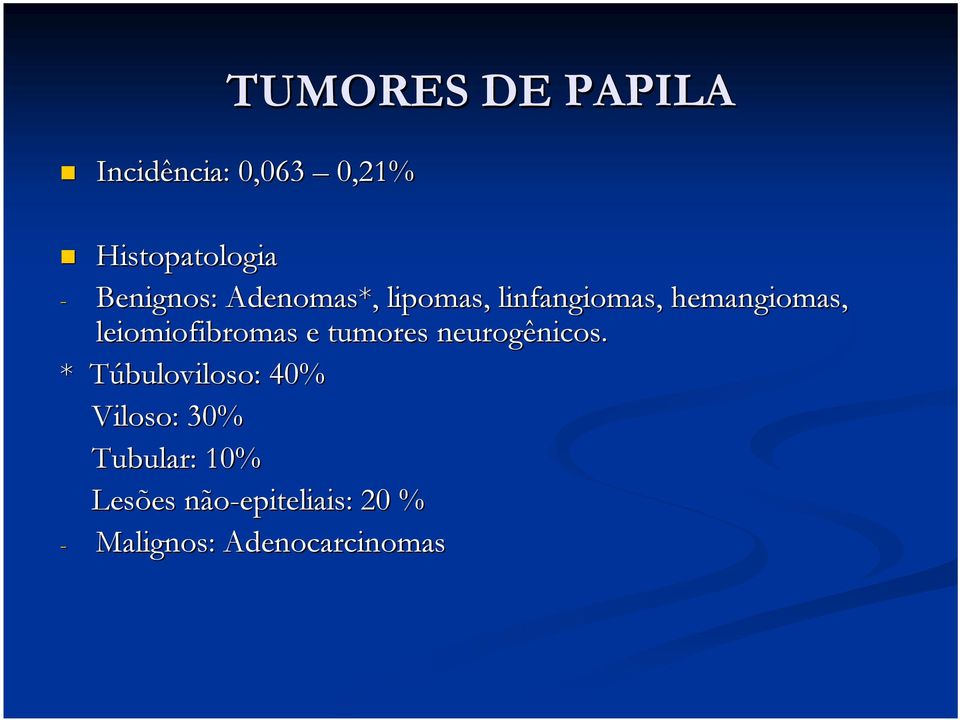 leiomiofibromas e tumores neurogênicos.