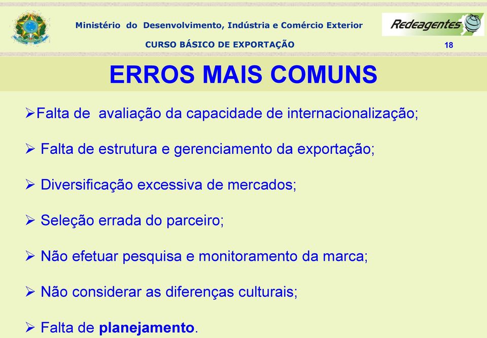 Diversificação excessiva de mercados; Seleção errada do parceiro; Não