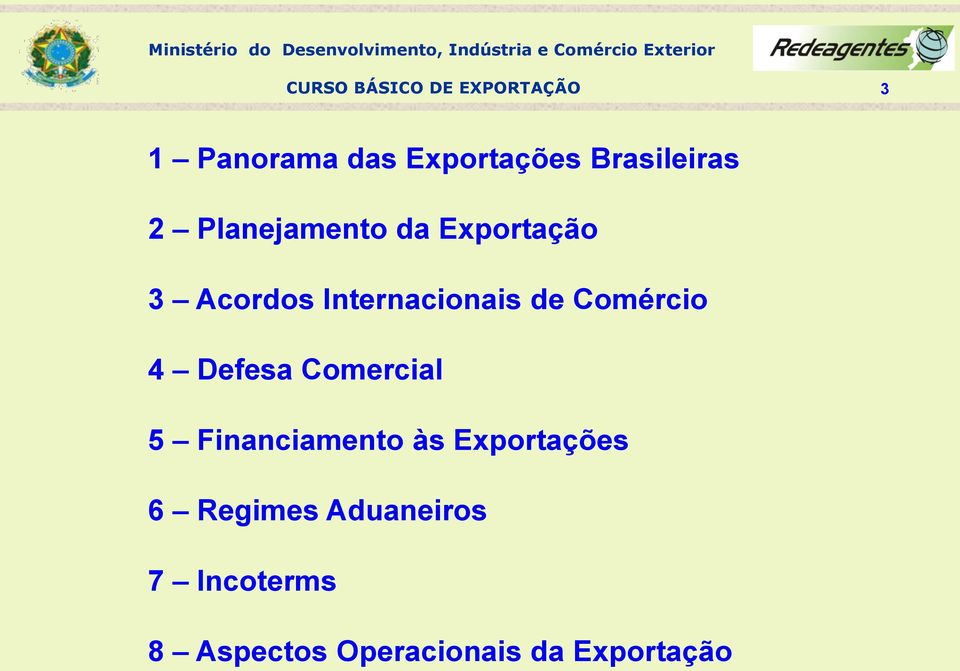 Defesa Comercial 5 Financiamento às Exportações 6