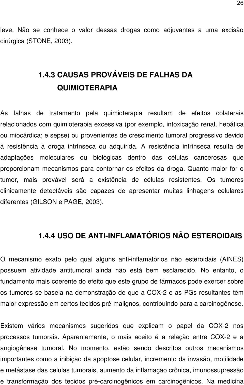 hepática ou miocárdica; e sepse) ou provenientes de crescimento tumoral progressivo devido à resistência à droga intrínseca ou adquirida.