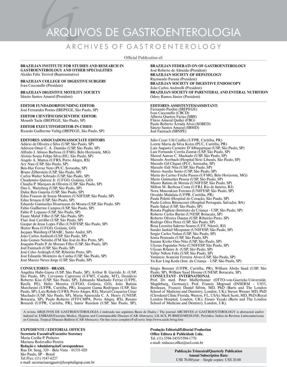 Científico/Scientific Editor: Mounib Tacla (IBEPEGE, São Paulo, SP) Editor Executivo/Editor-in-chief: Ricardo Guilherme Viebig (IBEPEGE, São Paulo, SP) EDITORES ASSOCIADOS/ASSOCIATE EDITORS Adávio de