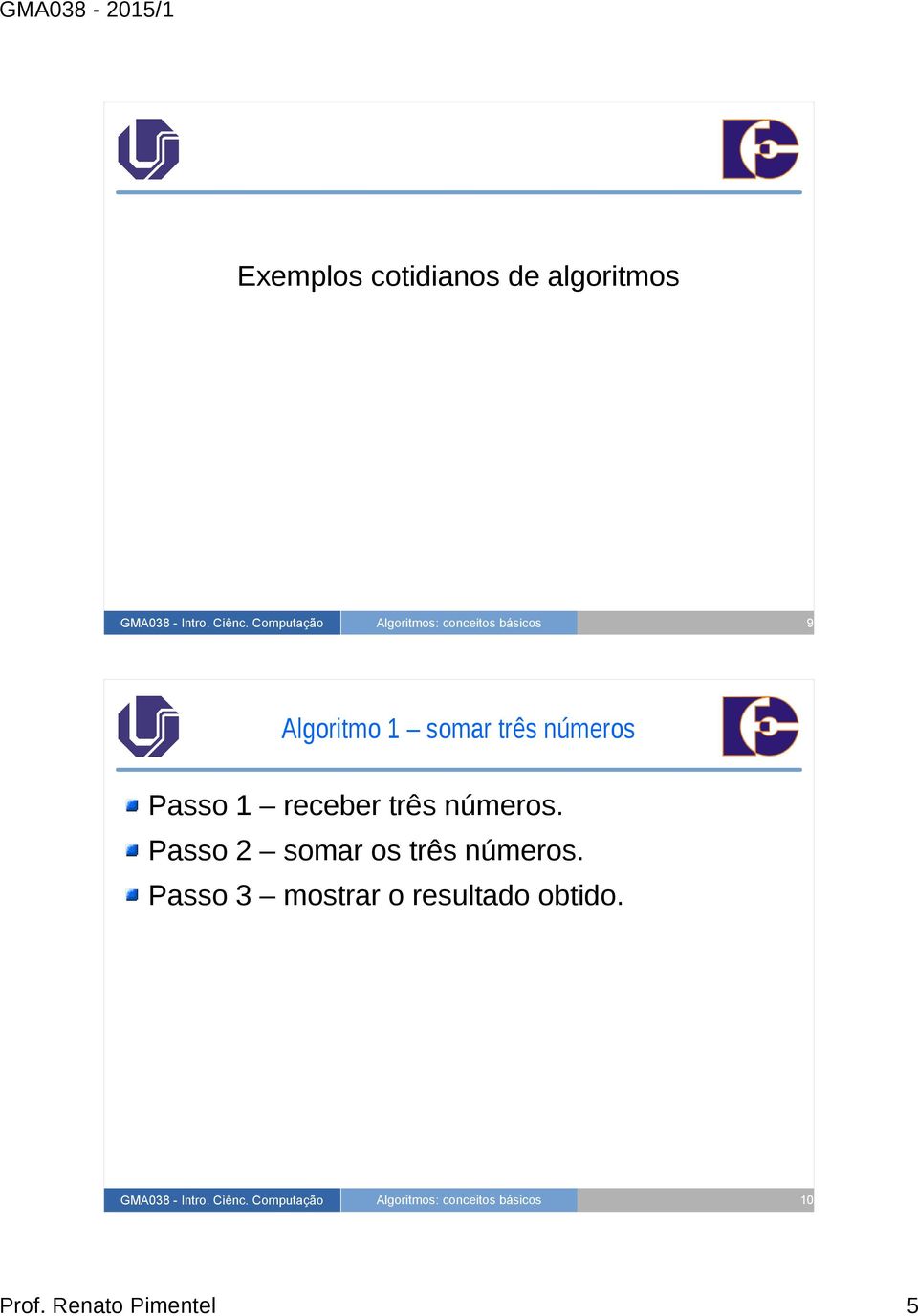 Passo 2 somar os três números.