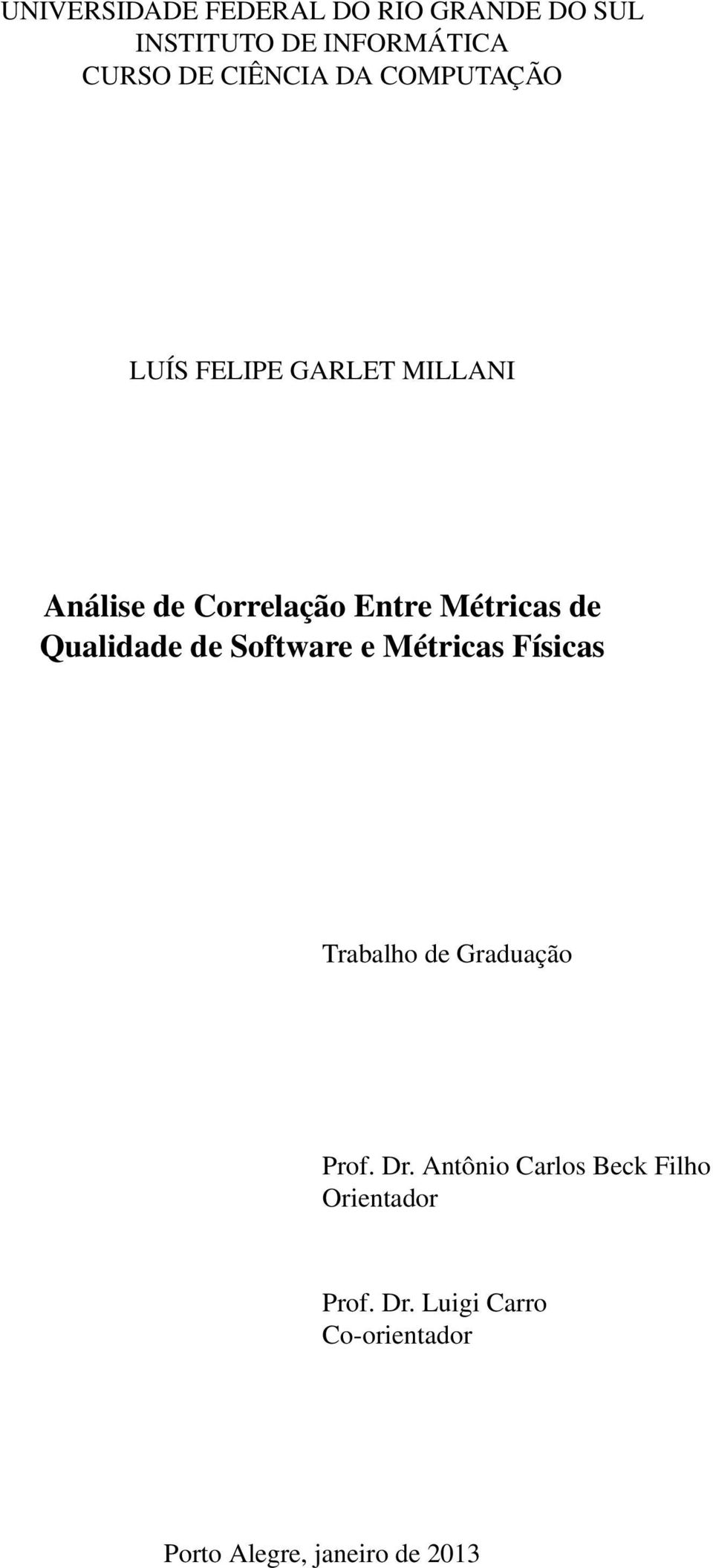 Qualidade de Software e Métricas Físicas Trabalho de Graduação Prof. Dr.