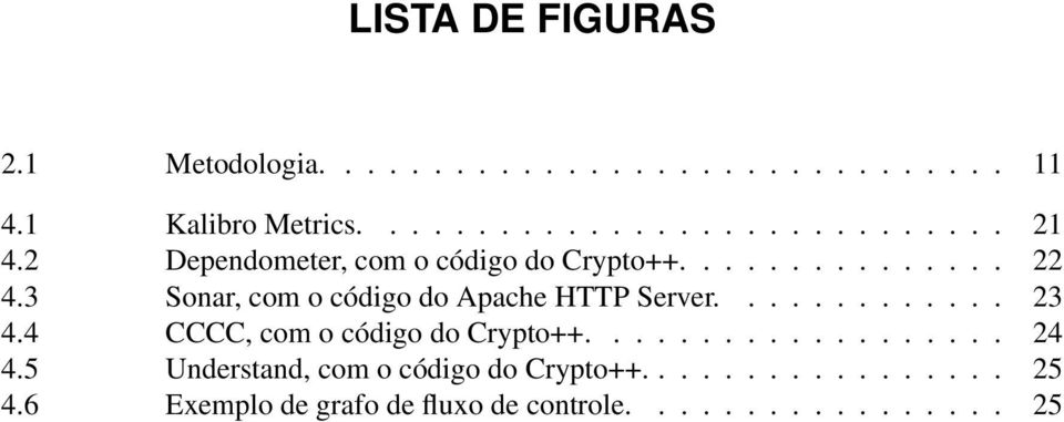 ............ 23 4.4 CCCC, com o código do Crypto++................... 24 4.