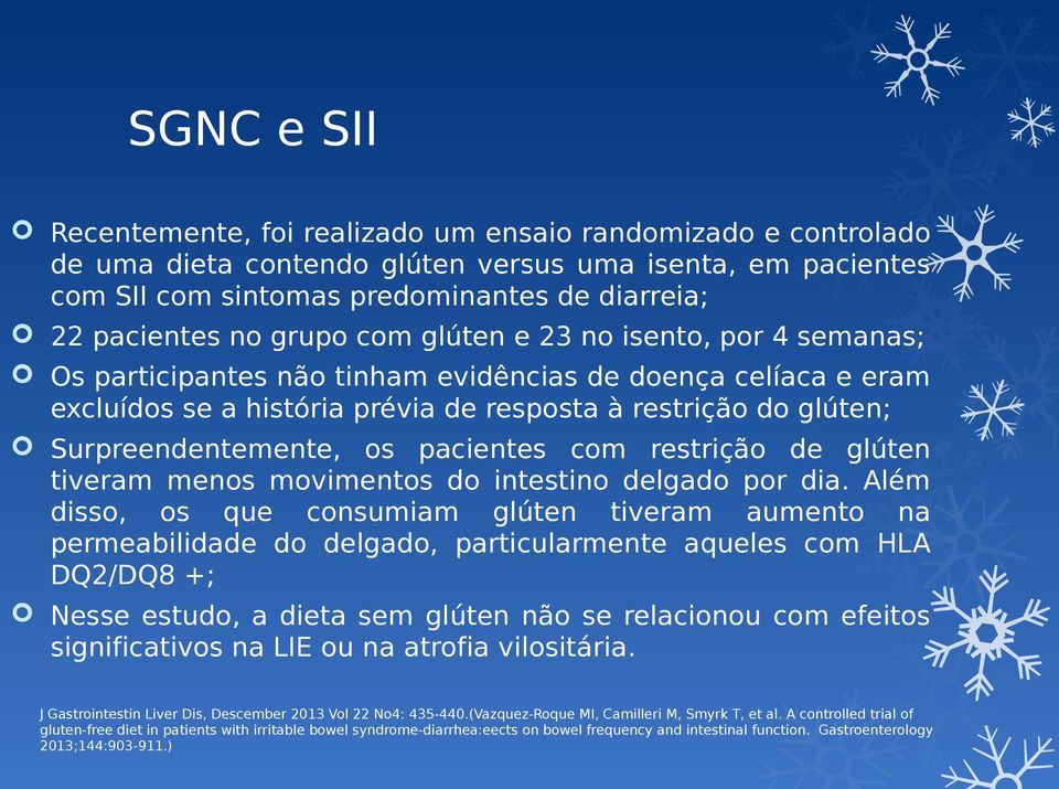 os pacientes com restrição de glúten tiveram menos movimentos do intestino delgado por dia.