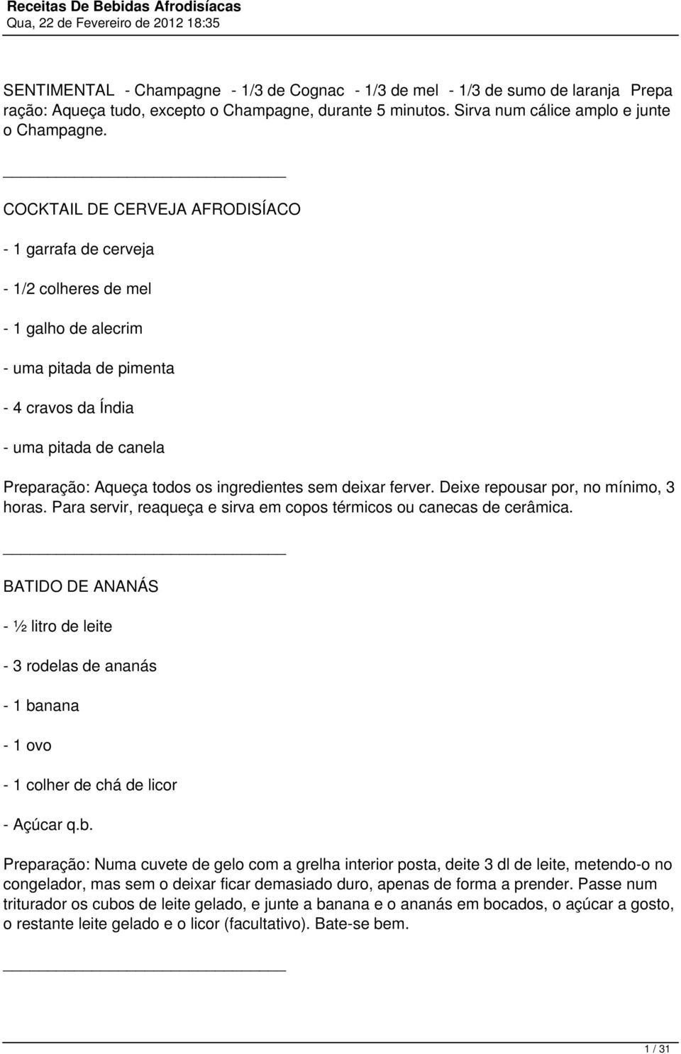 deixar ferver. Deixe repousar por, no mínimo, 3 horas. Para servir, reaqueça e sirva em copos térmicos ou canecas de cerâmica.