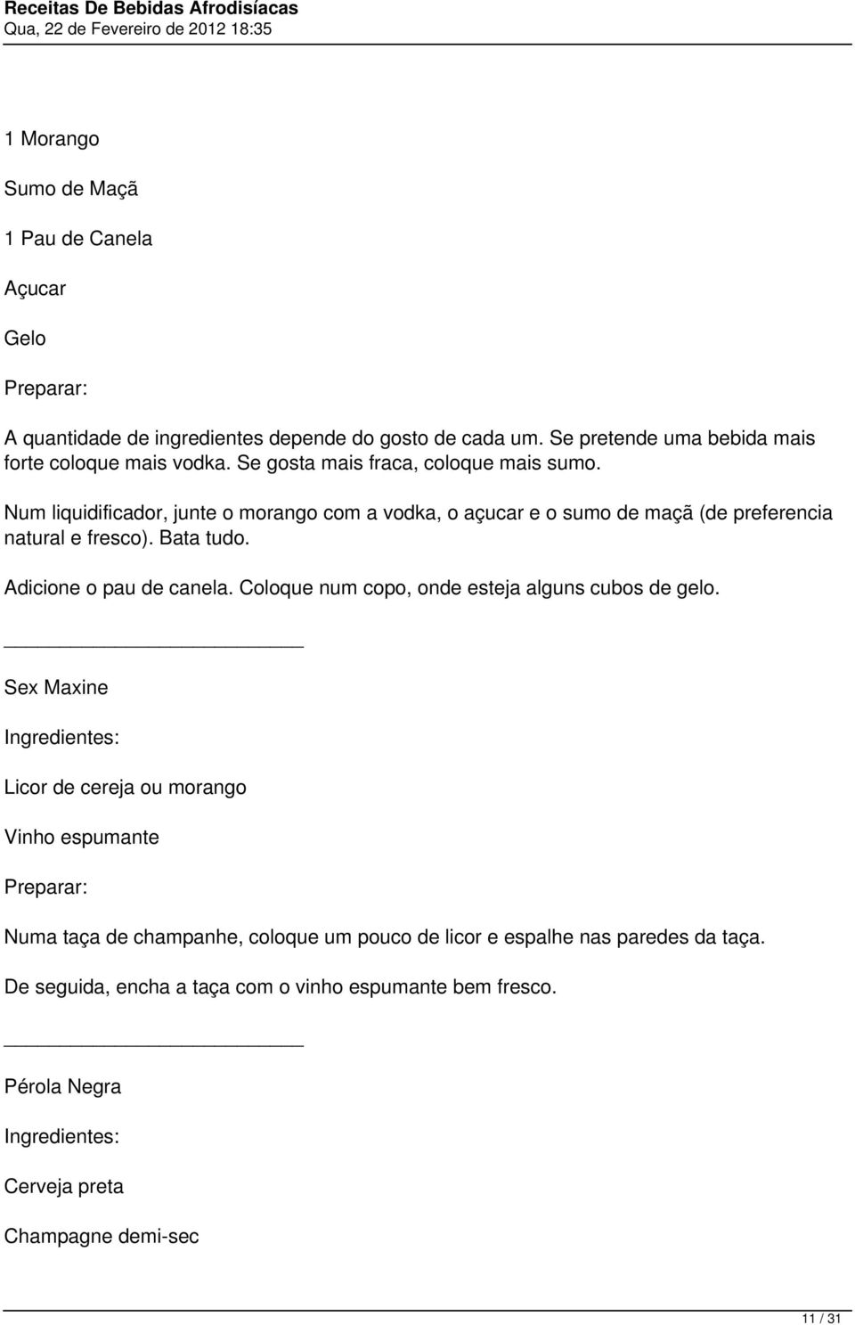 Adicione o pau de canela. Coloque num copo, onde esteja alguns cubos de gelo.