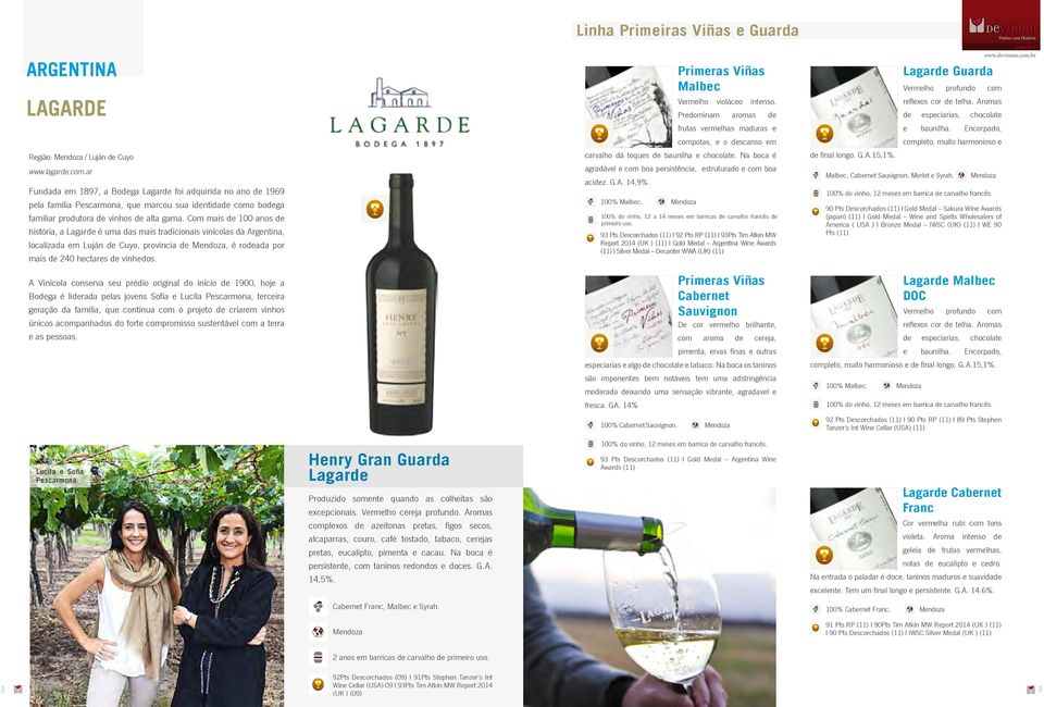Com mais de 100 anos de história, a Lagarde é uma das mais tradicionais vinícolas da Argentina, localizada em Luján de Cuyo, província de Mendoza, é rodeada por mais de 240 hectares de vinhedos.
