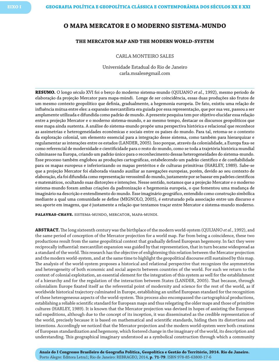 , 1992), mesmo período de elaboração da projeção Mercator para mapa-múndi.