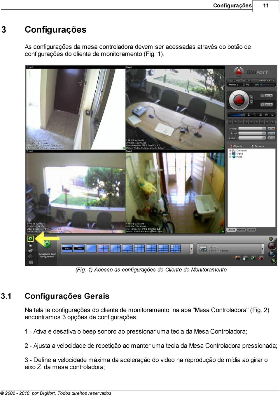 1 Configurações Gerais Na tela te configurações do cliente de monitoramento, na aba "Mesa Controladora" (Fig.