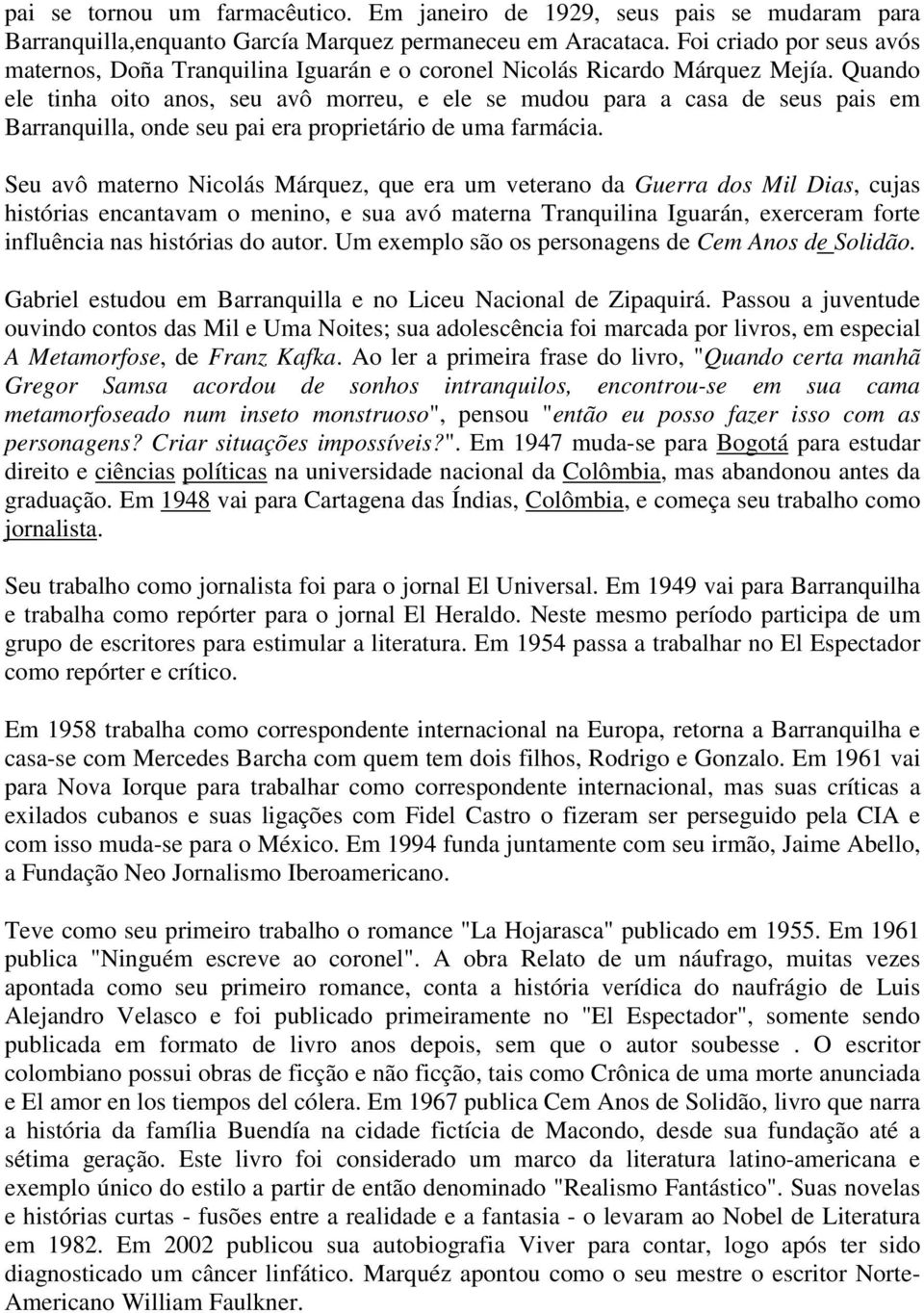 Quando ele tinha oito anos, seu avô morreu, e ele se mudou para a casa de seus pais em Barranquilla, onde seu pai era proprietário de uma farmácia.