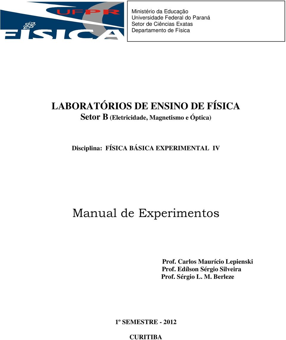 e Óptica) Disciplina: FÍSICA BÁSICA EXPERIMENTAL IV Manual de Experimentos Prof.