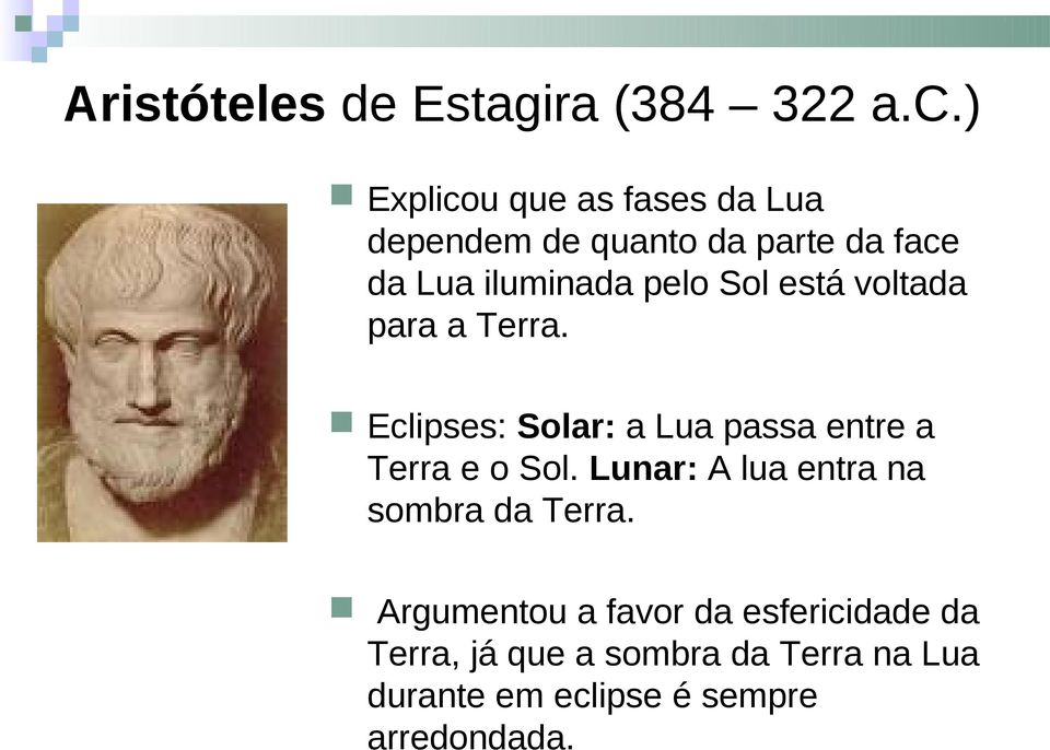 Sol está voltada para a Terra. Eclipses: Solar: a Lua passa entre a Terra e o Sol.