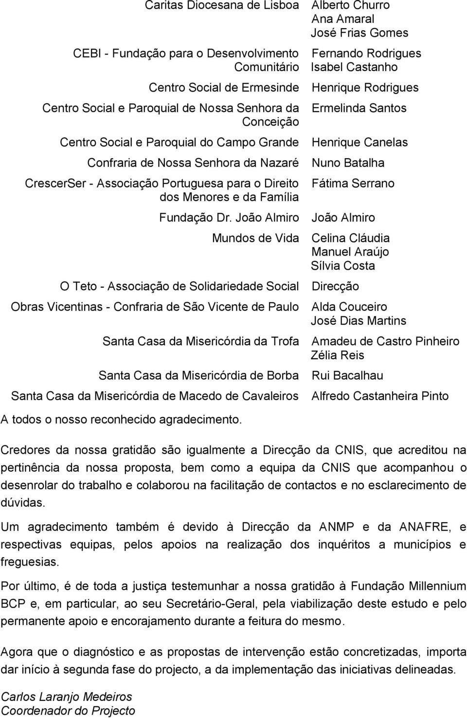 CrescerSer - Associação Portuguesa para o Direito dos Menores e da Família Fátima Serrano Fundação Dr.