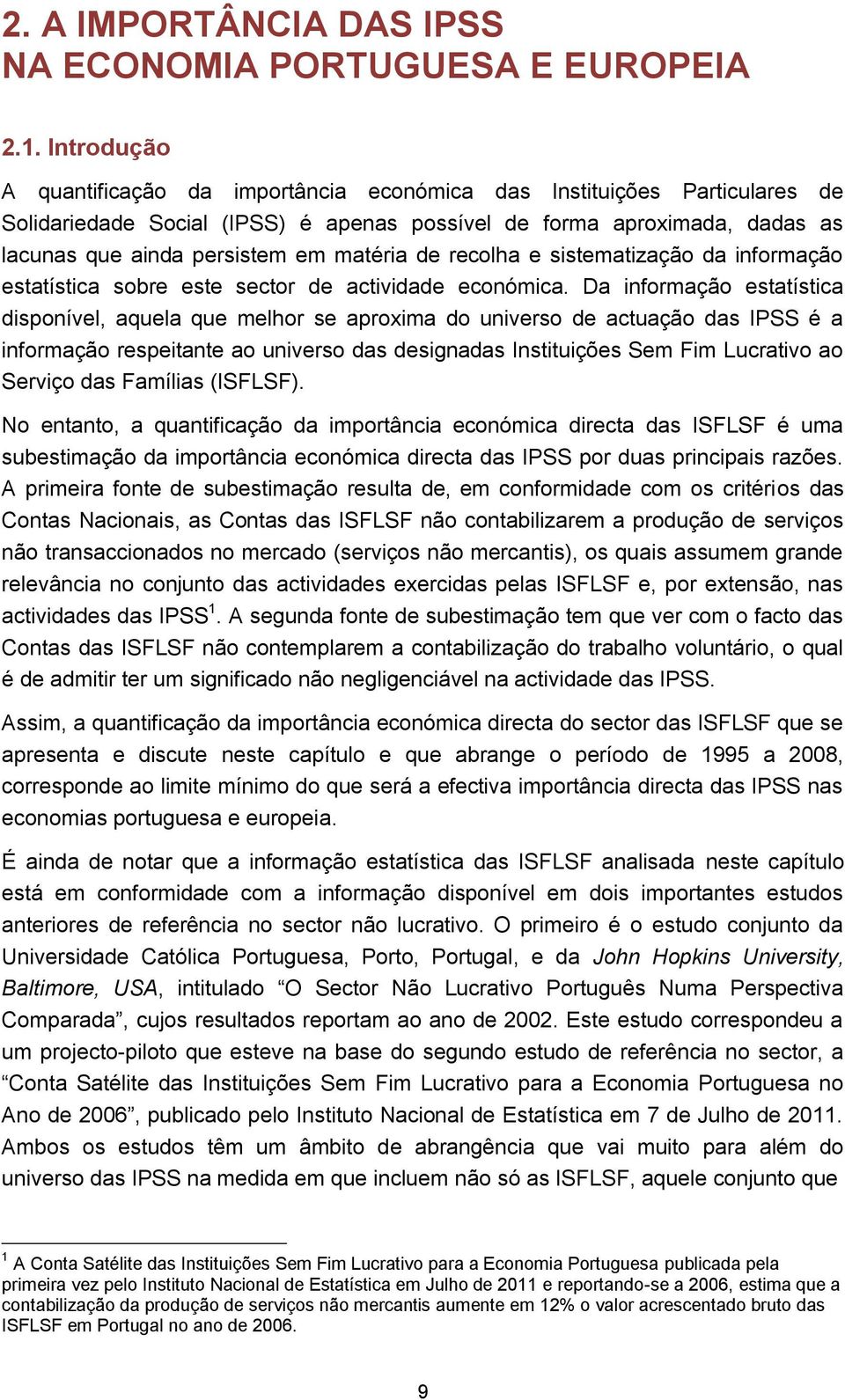 de recolha e sistematização da informação estatística sobre este sector de actividade económica.