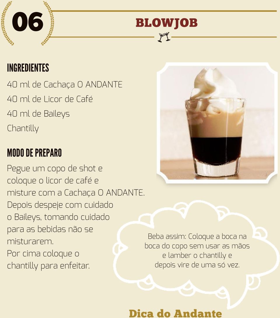 Depois despeje com cuidado o Baileys, tomando cuidado para as bebidas não se misturarem.