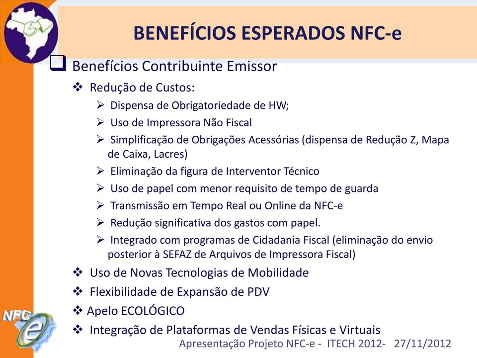 Transmissão em Tempo Real ou Online da NFC-e Redução significativa dos gastos com papel.