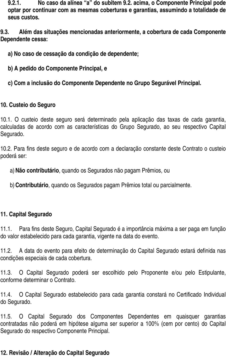 inclusão do Componente Dependente no Grupo Segurável Principal. 10