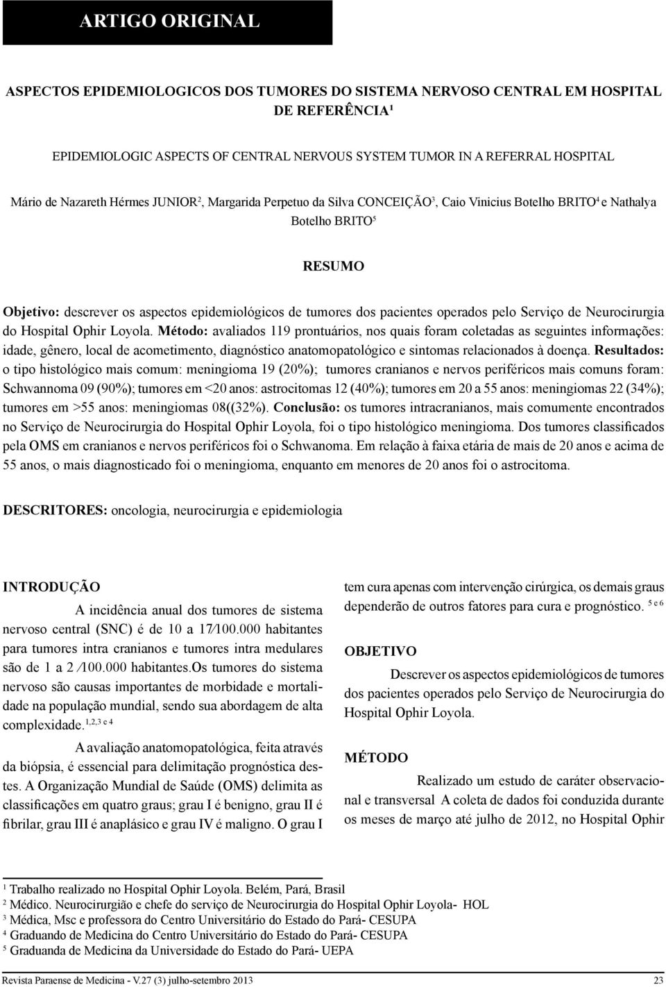 pacientes operados pelo Serviço de Neurocirurgia do Hospital Ophir Loyola.