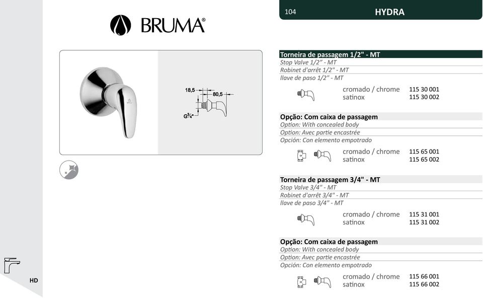 65 002 Torneira de passagem 3/4" - MT Stop Valve 3/4" - MT Robinet d'arrêt 3/4" - MT llave de paso 3/4" - MT cromado / chrome 115 31 001 satinox 115 31 002