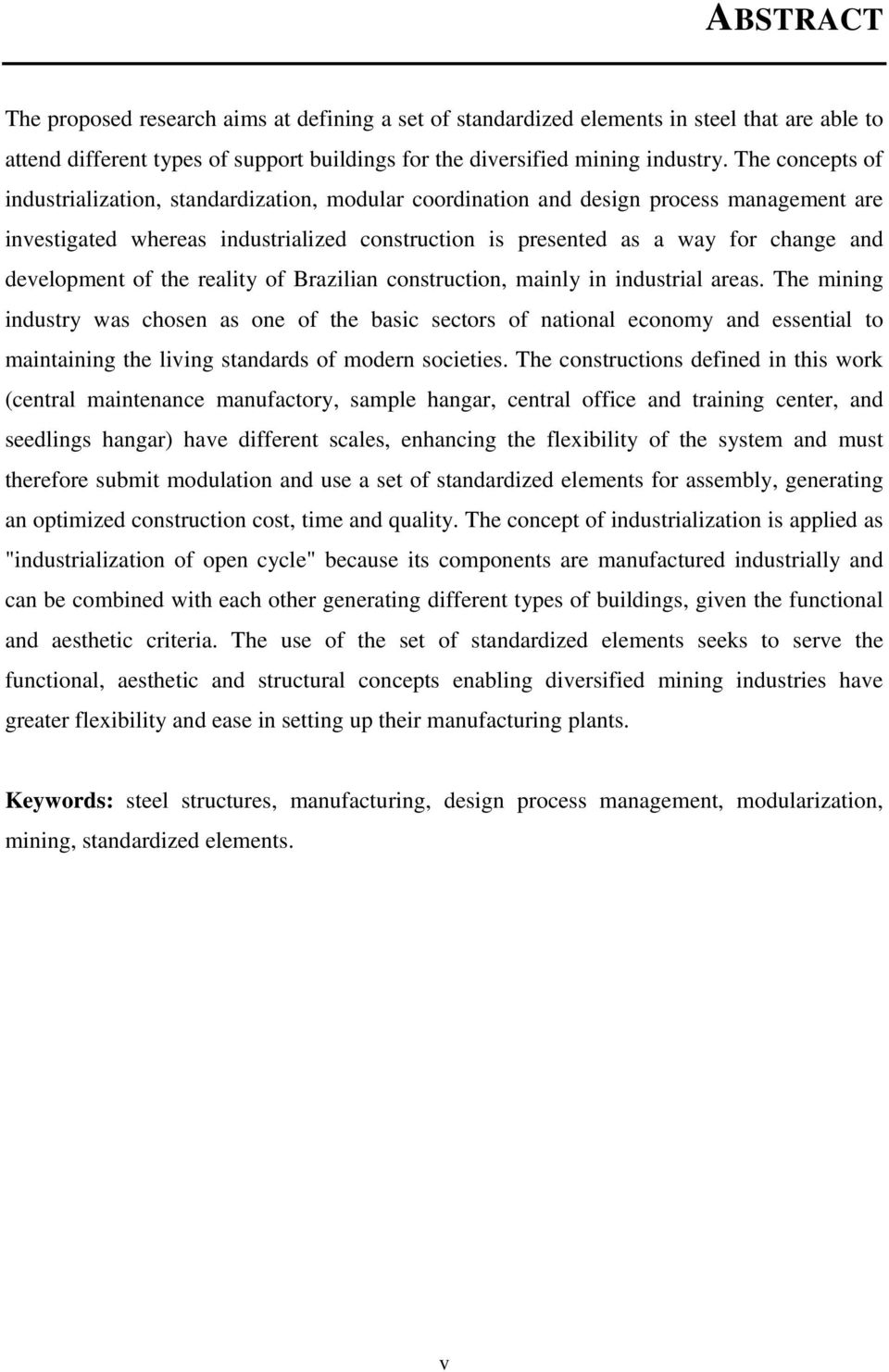 development of the reality of Brazilian construction, mainly in industrial areas.