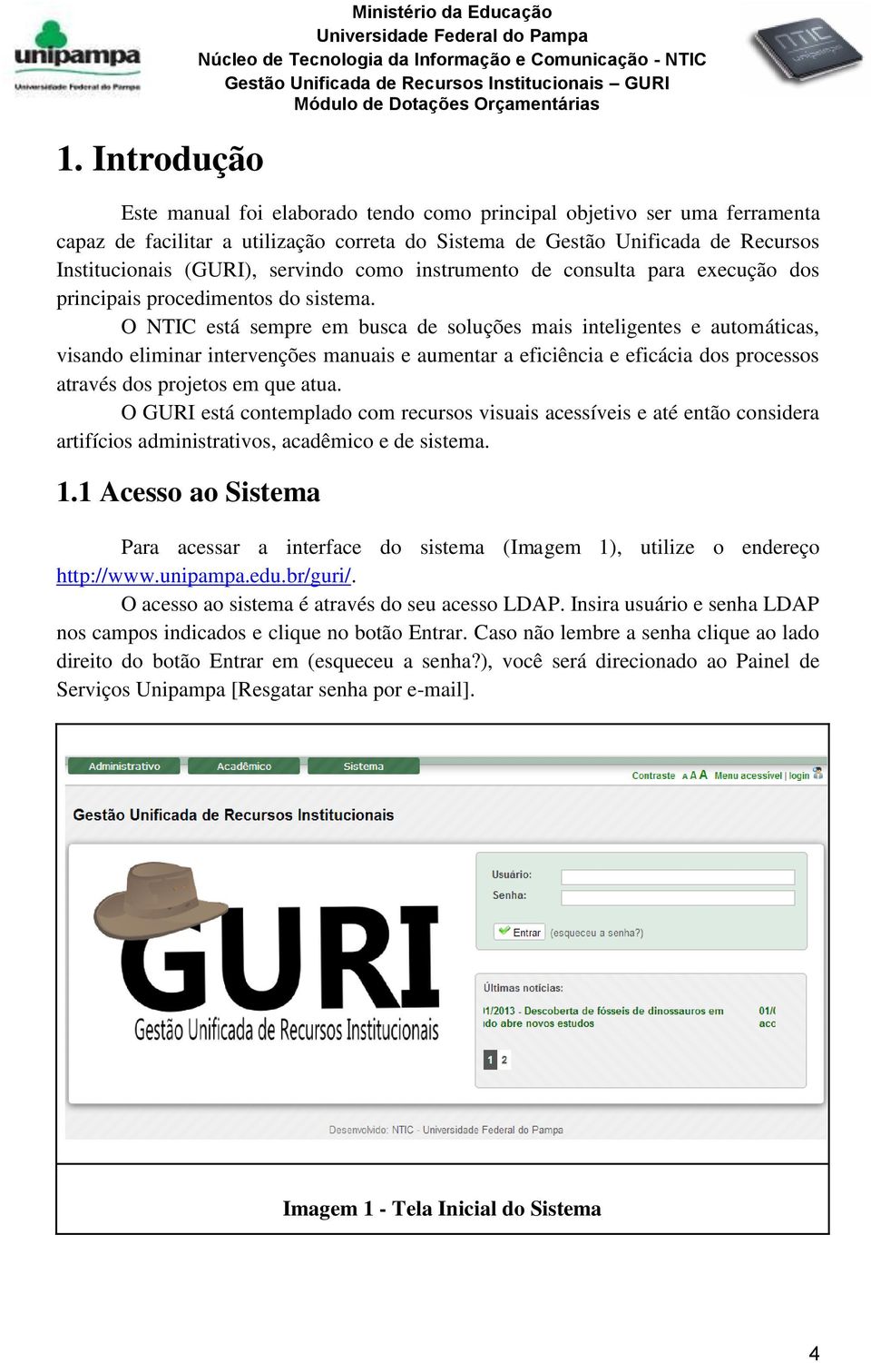 O NTIC está sempre em busca de soluções mais inteligentes e automáticas, visando eliminar intervenções manuais e aumentar a eficiência e eficácia dos processos através dos projetos em que atua.