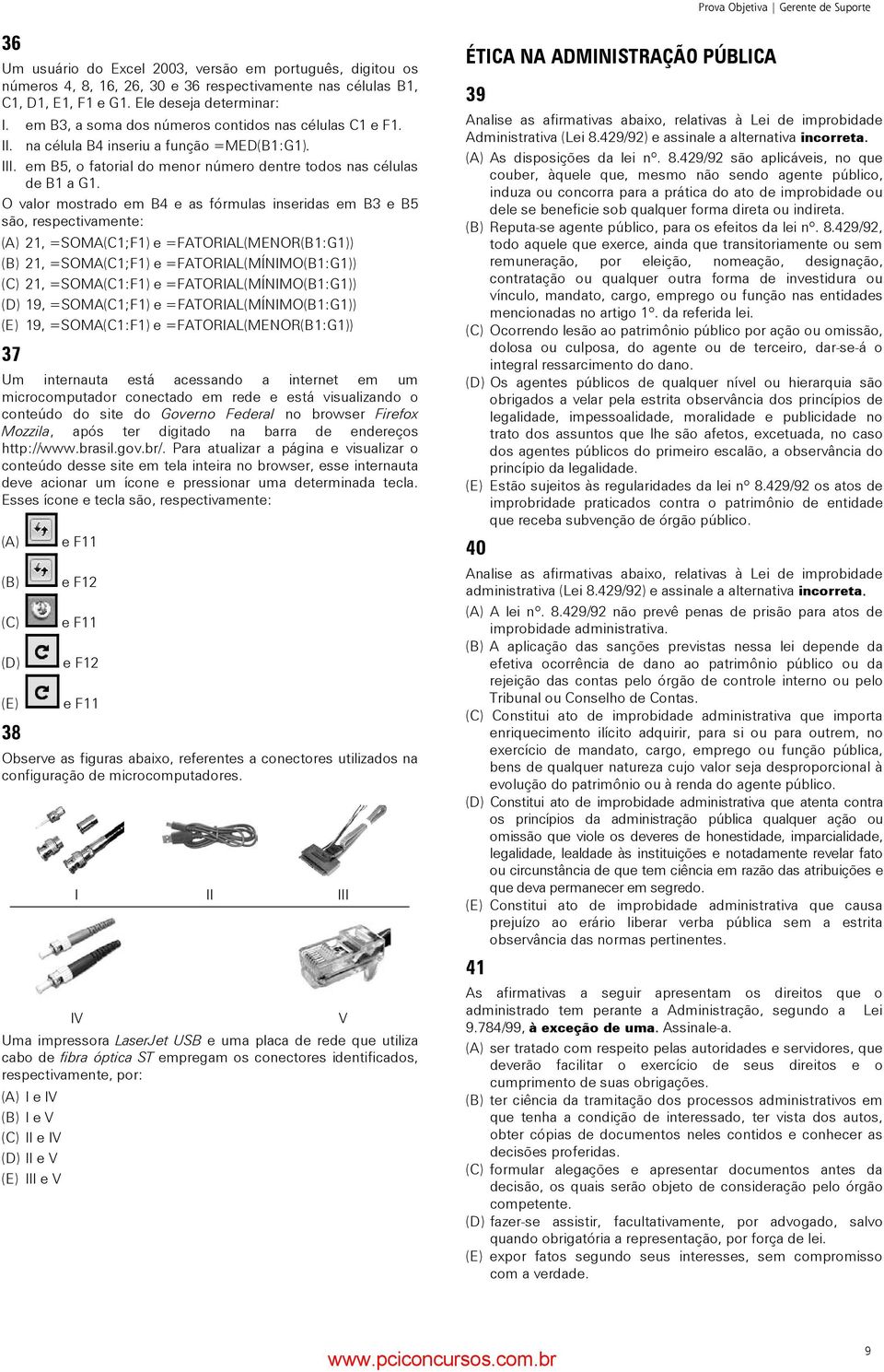 em B5, o fatorial do menor número dentre todos nas células de B1 a G1.