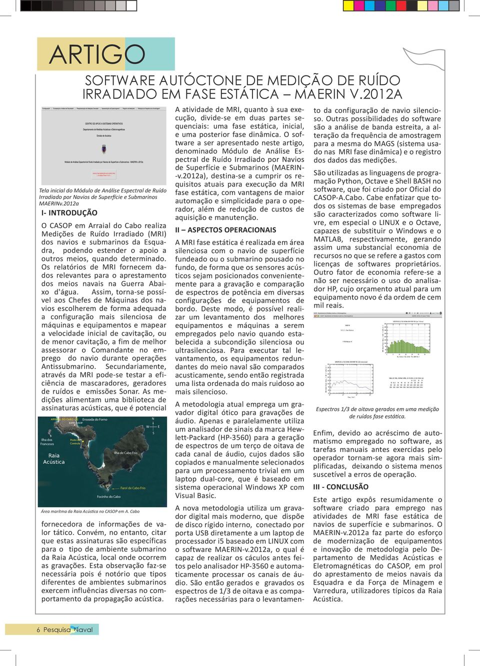 Os relatórios de MRI fornecem dados relevantes para o aprestamento dos meios navais na Guerra Abaixo d'água.