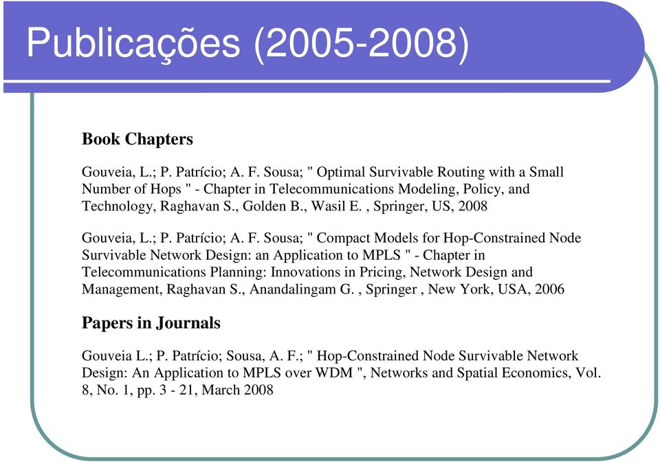 , Springer, US, 2008 Gouveia, L.; P. Patrício; A. F.