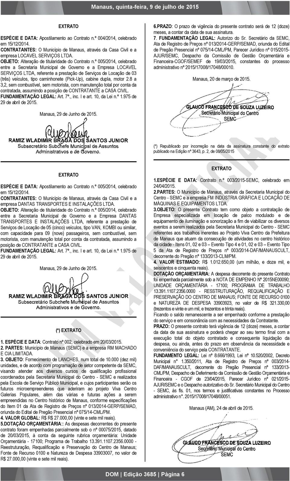 º 005/2014, celebrado entre a Secretaria Municipal de Governo e a Empresa LOCAVEL SERVIÇOS LTDA, referente a prestação de Serviços de Locação de 03 (três) veículos, tipo caminhonete (Pick-Up), cabine