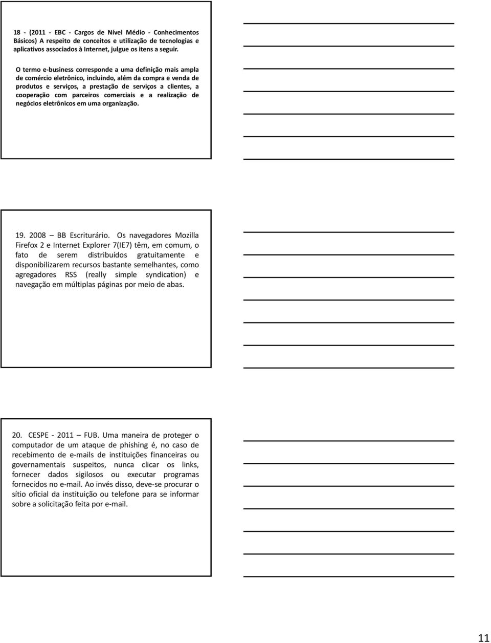 parceiros comerciais e a realização de negócios eletrônicos em uma organização. 19. 2008 BB Escriturário.