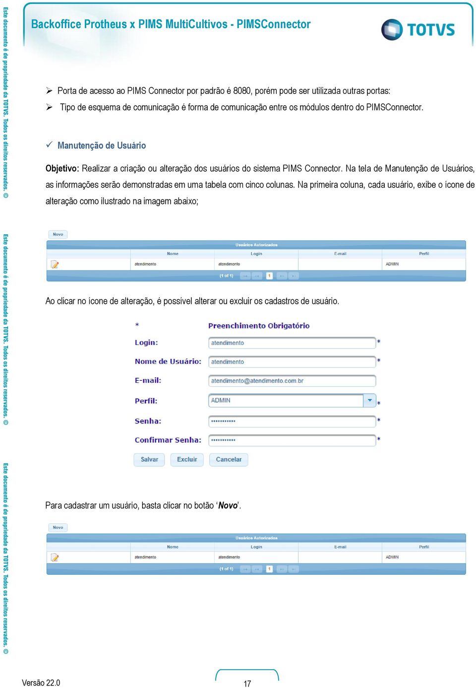 Manutenção de Usuário Objetivo: Realizar a criação ou alteração dos usuários do sistema PIMS Connector.