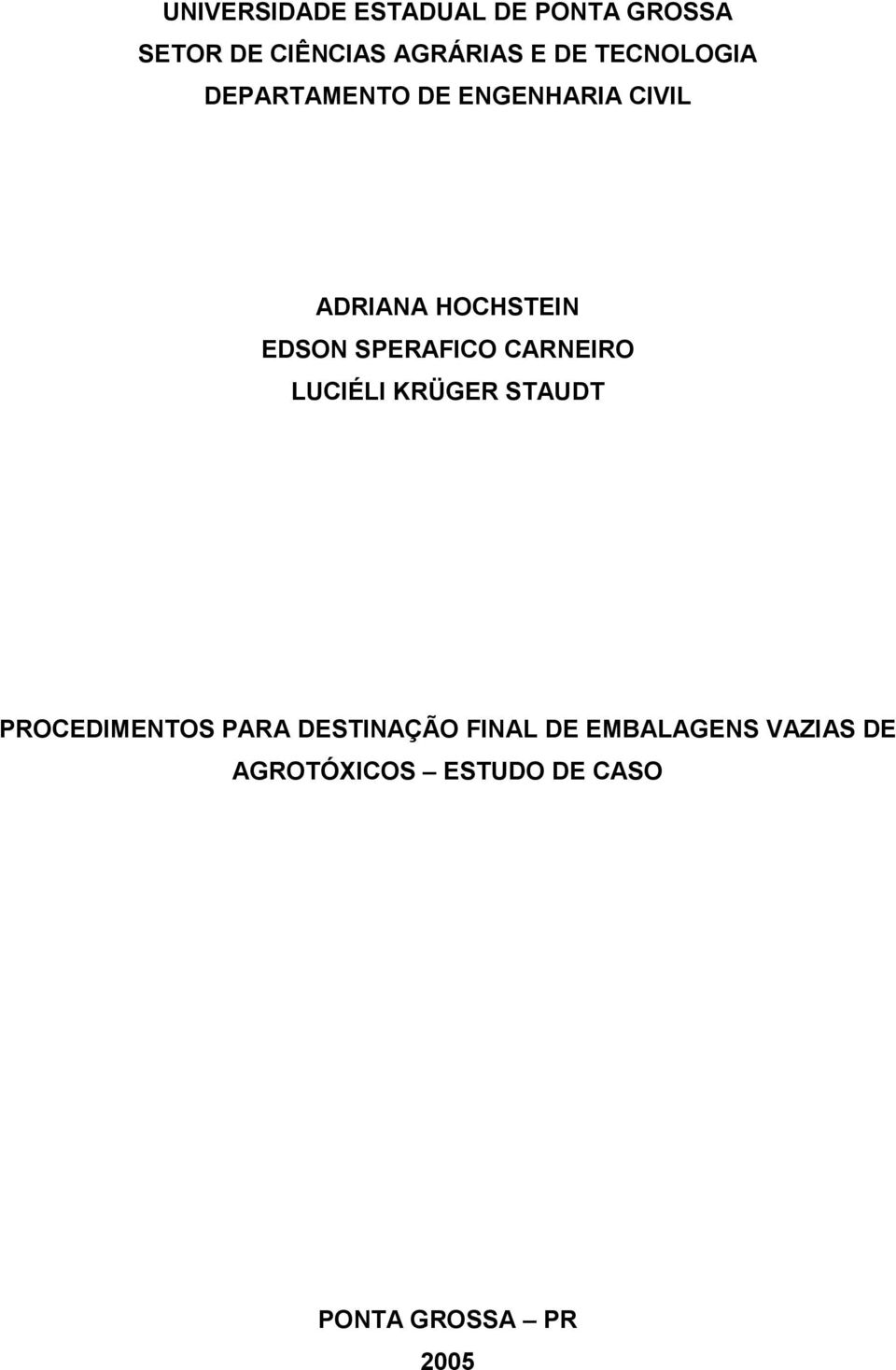 SPERAFICO CARNEIRO LUCIÉLI KRÜGER STAUDT PROCEDIMENTOS PARA DESTINAÇÃO