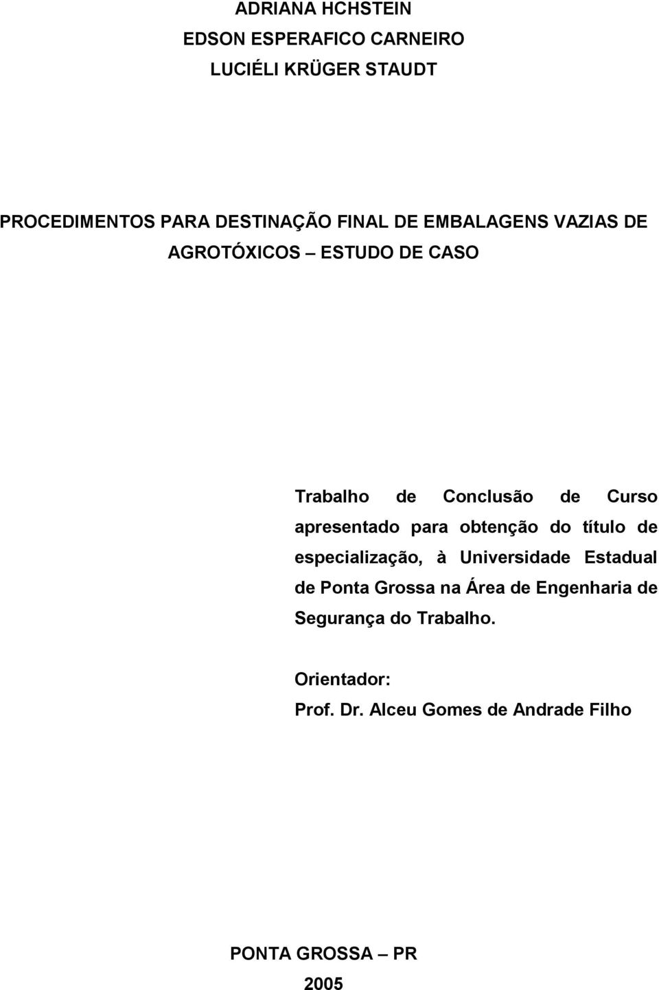 para obtenção do título de especialização, à Universidade Estadual de Ponta Grossa na Área de