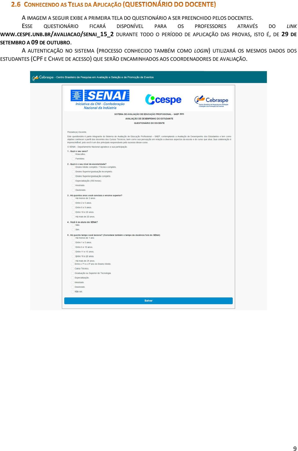 BR/AVALIACAO/SENAI_15_2 DURANTE TODO O PERÍODO DE APLICAÇÃO DAS PROVAS, ISTO É, DE 29 DE SETEMBRO A 09 DE OUTUBRO.