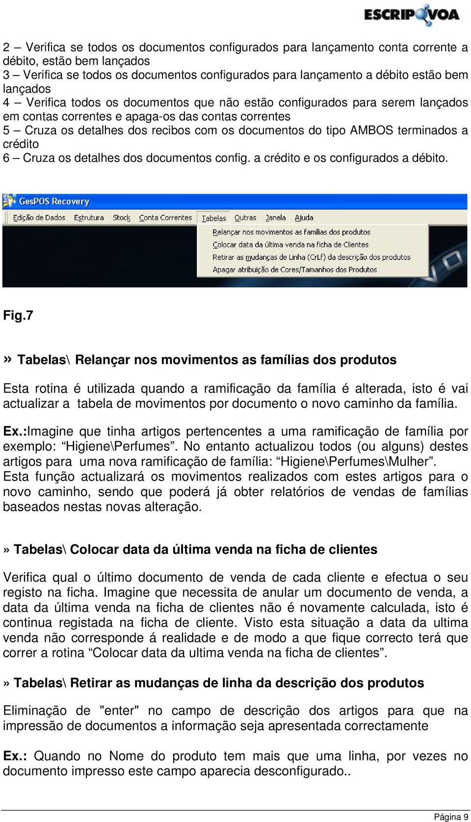 terminados a crédito 6 Cruza os detalhes dos documentos config. a crédito e os configurados a débito. Fig.