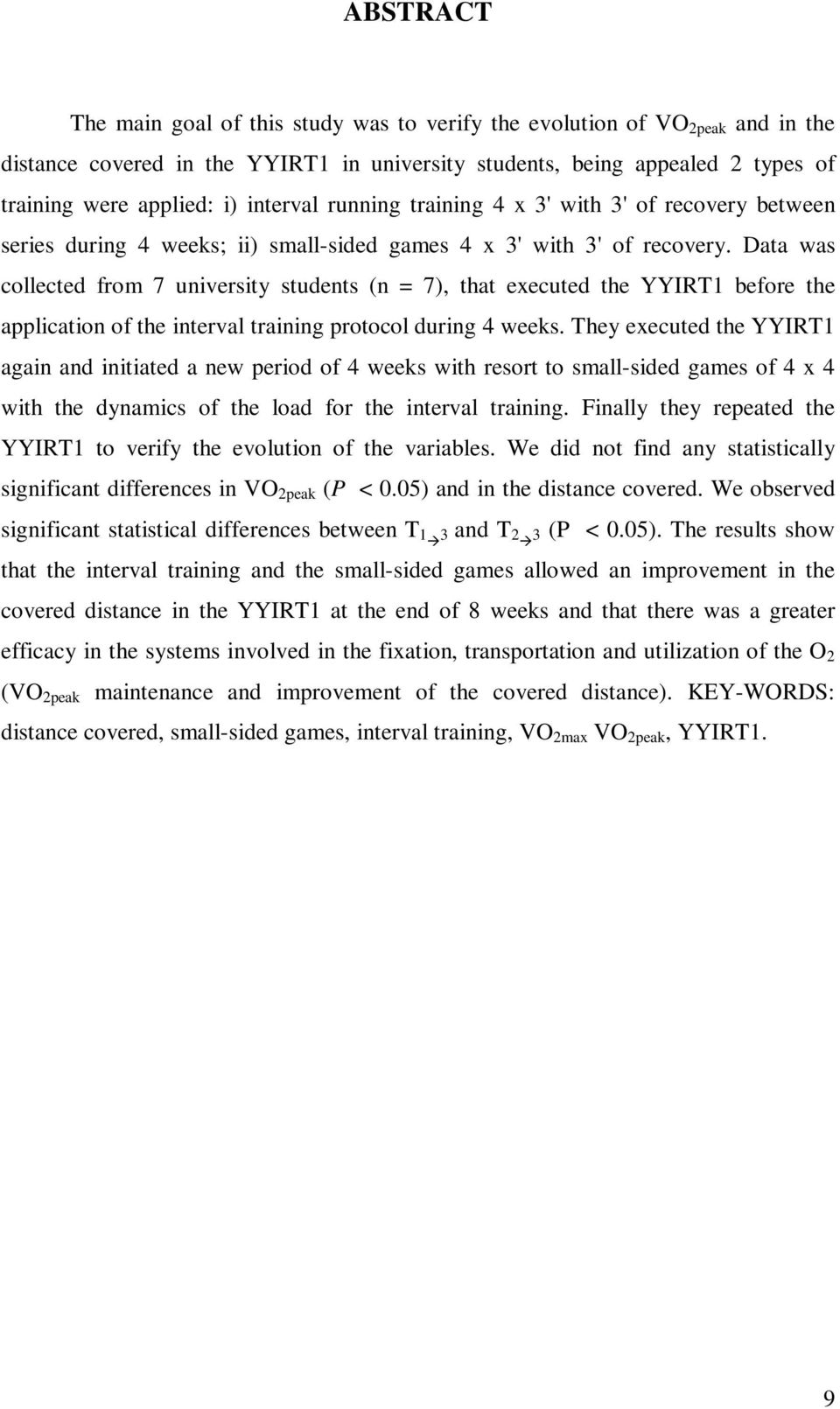 Data was collected from 7 university students (n = 7), that executed the YYIRT1 before the application of the interval training protocol during 4 weeks.