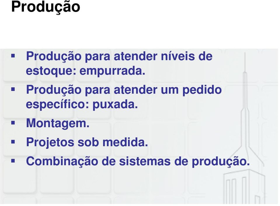 Produção para atender um pedido específico: