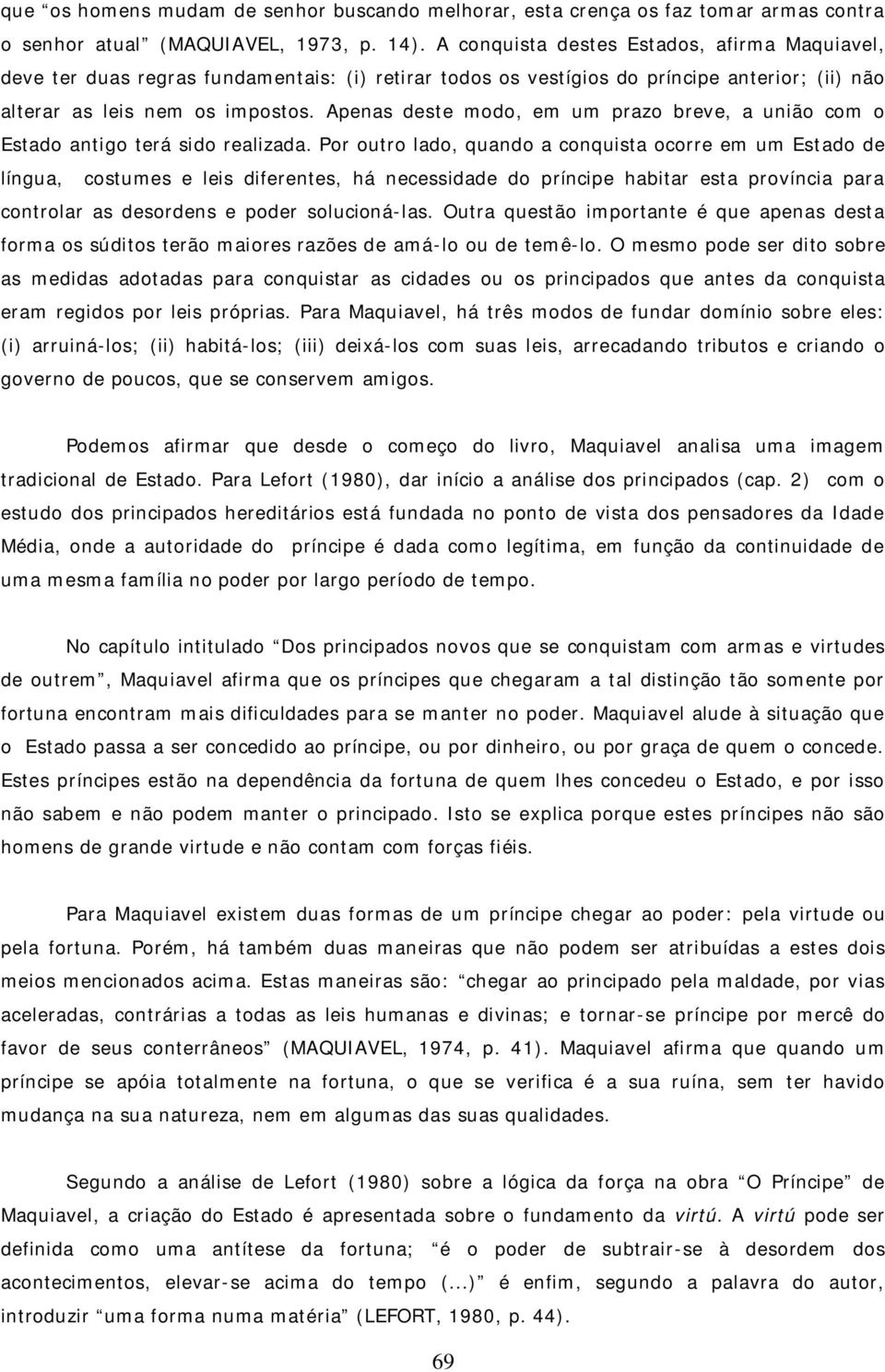 Apenas deste modo, em um prazo breve, a união com o Estado antigo terá sido realizada.