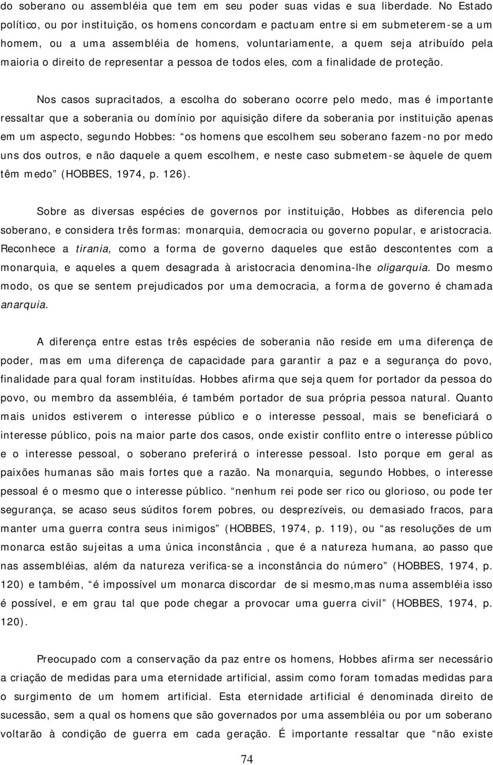 direito de representar a pessoa de todos eles, com a finalidade de proteção.