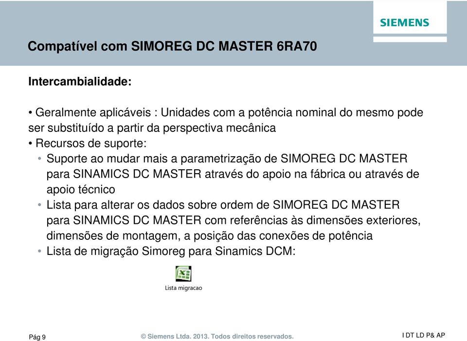 apoio na fábrica ou através de apoio técnico Lista para alterar os dados sobre ordem de SIMOREG DC MASTER para SINAMICS DC MASTER com referências