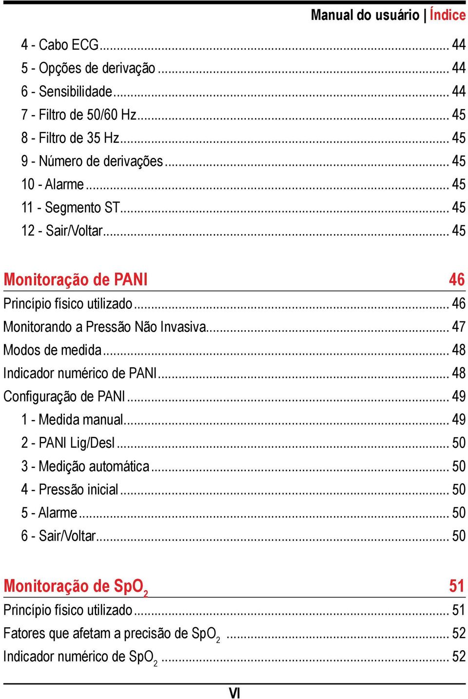 .. 47 Modos de medida... 48 Indicador numérico de PANI... 48 onfiguração de PANI... 49 1 - Medida manual... 49 - PANI Lig/Desl... 50 3 - Medição automática.