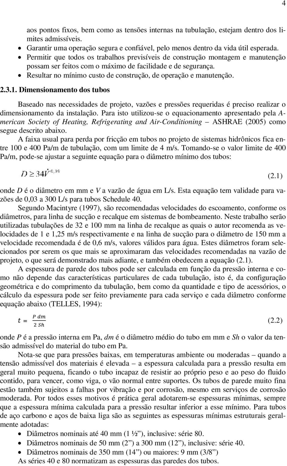 Resultar no mínimo custo de construção, de operação e manutenção. 2.3.1.