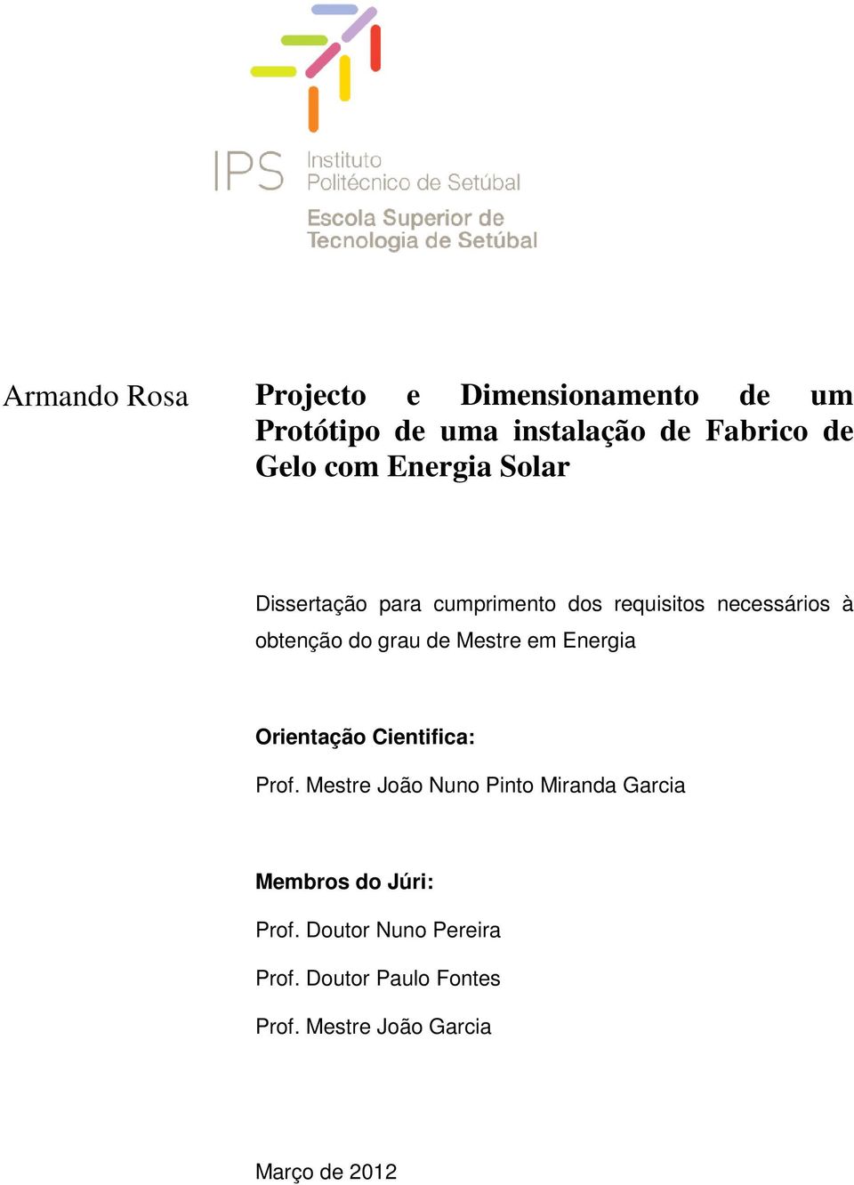 de Mestre em Energia Orientação Cientifica: Prof Mestre João Nuno Pinto Miranda Garcia Membros